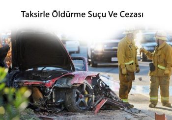 Trafik Kazasına Bağlı Taksirle Öldürme Suçu